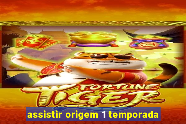 assistir origem 1 temporada